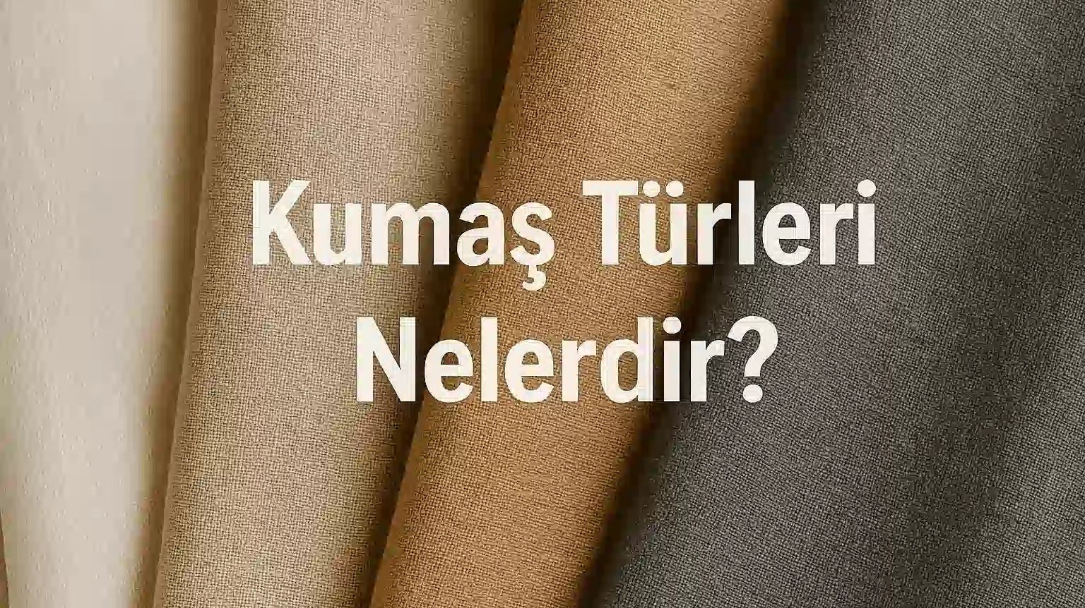 Kumaş Türleri Nelerdir? - CHERX