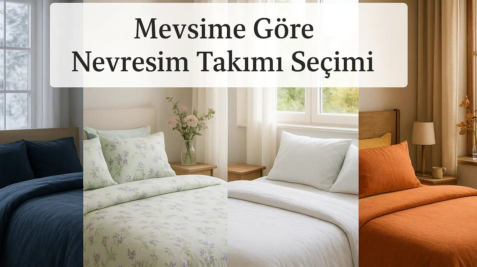 Mevsime Göre Nevresim Takımı Seçimi Nasıl Yapılır? - CHERX